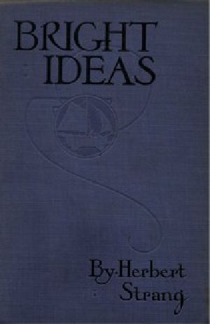 [Gutenberg 43234] • Bright Ideas: A Record of Invention and Misinvention